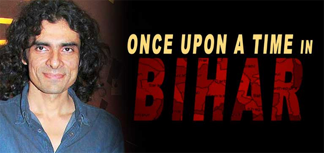 Imtiaz Ali supports Neetu Chandra s Once upon a Time in Bihar