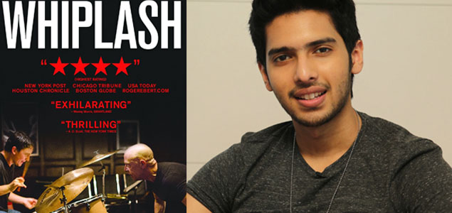 Whiplash is a fantastic film: Armaan Malik 