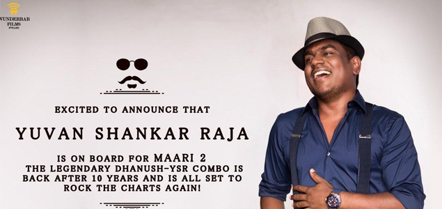 Its official: Yuvan Shankar Raja for Maari 2