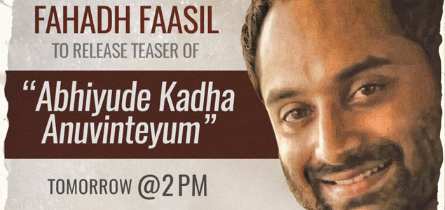 Fahad Faazil to unveil teaser of Abhiyude Kadha, Anuvinteyum