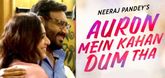 ‘Auron Mein Kahan Dum Tha' gets a new release date