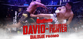 Dialogue Promo : David - The Fearless Fighter - Brothers Video