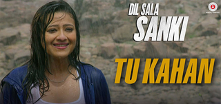 Tu Kahan  Song Promo Dil Sala Sanki