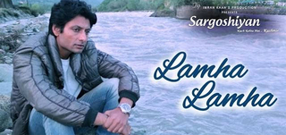 Lamha Lamha   Song Promo Sargoshiyan