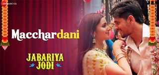 Macchardani   Song Promo Jabariya Jodi