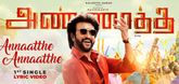 Annaatthe Annaatthe -Lyrical Video - Annaatthe