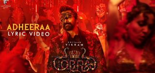 Adheeraa Lyric Video Cobra