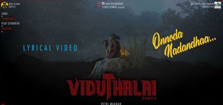 Onnoda Nadandhaa Lyric Video Viduthalai   Part 1