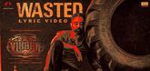 Wasted Lyric Video - Vikram Video