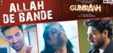 Allah De Bande Song - Gumraah