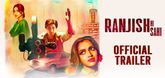 Trailer - Ranjish Hi Sahi Video