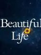 Click to know more about Beautiful Life