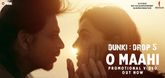 O Maahi Song - Dunki