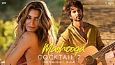 Mashooqa Video Song - Cocktail 2