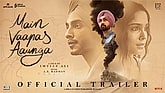Trailer  - Main Vaapas Aaunga